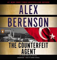 The Counterfeit Agent (A John Wells Novel) by Alex Berenson Paperback Book