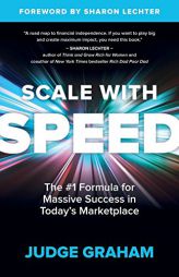 Scale with Speed: The #1 Formula for Massive Success in Today’s Marketplace by Judge Graham Paperback Book