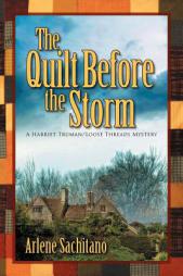 The Quilt Before the Storm: A Harriet Truman/Loose Threads Mystery (Volume 5) by Arlene Sachitano Paperback Book