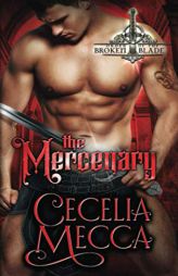 The Mercenary: An Enemies to Lovers Medieval Romance (Order of the Broken Blade) by Cecelia Mecca Paperback Book