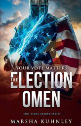 The Election Omen: Your Vote Matters (End Times Armor Series) by Marsha Kuhnley Paperback Book