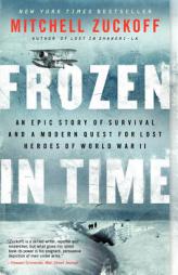 Frozen in Time: An Epic Story of Survival and a Modern Quest for the Lost Heroes of World War II by Mitchell Zuckoff Paperback Book