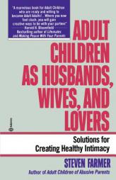 Adult Children as Husbands, Wives, and Lovers: A Solutions Book by Steven Farmer Paperback Book