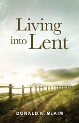 Living into Lent by Donald K. McKim Paperback Book
