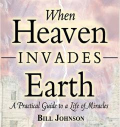 When Heaven Invades Earth Audio Book by Bill Johnson Paperback Book