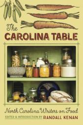 The Carolina Table: North Carolina Writers on Food by Randall Kenan Paperback Book