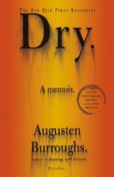 Dry 10th Anniversary Edition: A Memoir by Augusten Burroughs Paperback Book