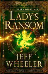 Lady's Ransom (The First Argentines, 3) by Jeff Wheeler Paperback Book