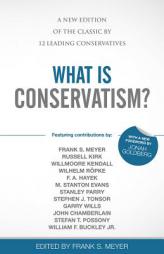 What Is Conservatism?: A New Edition of the Classic by 12 Leading Conservatives by Frank S. Meyer Paperback Book