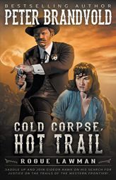 Cold Corpse, Hot Trail: A Classic Western (Rogue Lawman) by Peter Brandvold Paperback Book