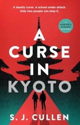 A Curse in Kyoto: The First Hunter & Higashi Mystery by S. J. Cullen Paperback Book