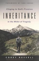 Inheritance: Clinging to God's Promises in the Midst of Tragedy by Corey Russell Paperback Book