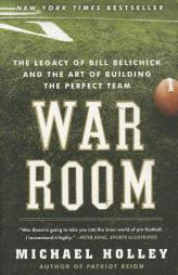 War Room: The Legacy of Bill Belichick and the Art of Building the Perfect Team by Michael Holley Paperback Book