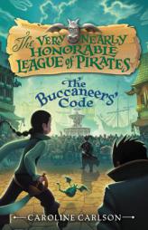 The Buccaneers' Code (Very Nearly Honorable League of Pirates) by Caroline Carlson Paperback Book