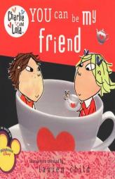 You Can Be My Friend (Charlie and Lola) by Lauren Child Paperback Book