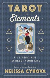 Tarot Elements: Five Readings to Reset Your Life by Melissa Cynova Paperback Book