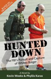 Hunted Down: The FBI's Pursuit and Capture of Whitey Bulger by Kevin Weeks Paperback Book