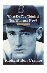 What Do You Think of Ted Williams Now?: A Remembrance by Richard Ben Cramer Paperback Book