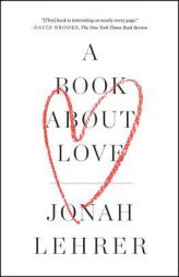 A Book about Love by Jonah Lehrer Paperback Book