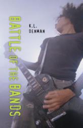 Battle of the Bands by K. L. Denman Paperback Book