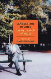 Clandestine in Chile: The Adventures of Miguel Littin (New York Review Books Classics) by Gabriel Garcia Marquez Paperback Book