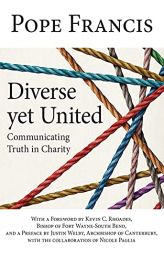 Diverse yet United: Communicating Truth in Charity by Pope Francis Paperback Book
