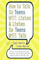 How to Talk So Teens Will Listen and Listen So Teens Will by Adele Faber Paperback Book