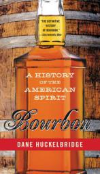 Bourbon: A History of the American Spirit by Dane Huckelbridge Paperback Book