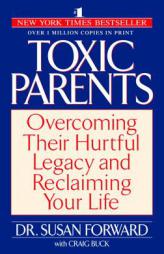 Toxic Parents: Overcoming Their Hurtful Legacy and Reclaiming Your Life by Susan Forward Paperback Book