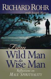 From Wild Man to Wise Man: Reflections on Male Spirituality by Richard Rohr Paperback Book