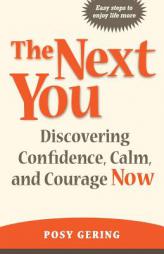 The Next You, Discovering Confidence, Calm and Courage - Now by MS Posy Gering Paperback Book
