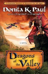 Dragons of the Valley by Donita K. Paul Paperback Book