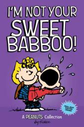 Linus: I'm Not Your Sweet Babboo! by Charles M. Schulz Paperback Book