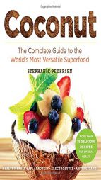 Coconut: The Complete Guide to the World's Most Versatile Superfood (Superfood Series) by Stephanie Pedersen Paperback Book