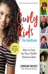 Curly Kids: The Handbook: How to Care for Your Child's Glorious Hair by Lorraine Massey Paperback Book