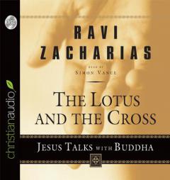 The Lotus and the Cross: Jesus Talks with Buddha by Ravi Zacharias Paperback Book