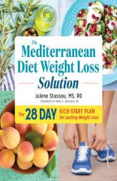 The Mediterranean Diet Weight Loss Solution: The 28-Day Kickstart Plan for Lasting Weight Loss by Julene Stassou Paperback Book