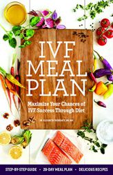 IVF Meal Plan: Maximize Your Chances of IVF Success Through Diet by Elizabeth Cherevaty Paperback Book