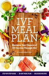 IVF Meal Plan: Maximize Your Chances of IVF Success Through Diet by Elizabeth Cherevaty Paperback Book