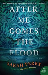 After Me Comes the Flood: A Novel by Sarah Perry Paperback Book