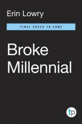 Broke Millennial: Stop Scraping by and Get Your Financial Life Together by Erin Lowry Paperback Book