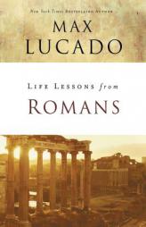 Life Lessons from Romans by Max Lucado Paperback Book