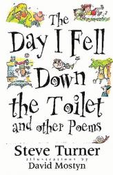 The Day I Fell Down the Toilet and Other Poems by Steve Turner Paperback Book