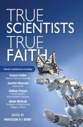 True Scientists, True Faith by R. J. Berry Paperback Book