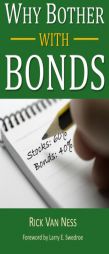 Why Bother With Bonds: A Guide To Build All-Weather Portfolio Including CDs, Bonds, and Bond Funds--Even During Low Interest Rates (How To Achieve Fin by Rick Van Ness Paperback Book