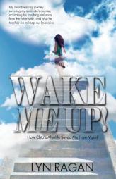 Wake Me Up!: Love and The Afterlife by Lyn Ragan Paperback Book