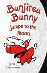 Bunjitsu Bunny Jumps to the Moon by John Himmelman Paperback Book