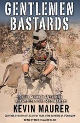 Gentlemen Bastards: On the Ground in Afghanistan with America's Elite Special Forces by Kevin Maurer Paperback Book