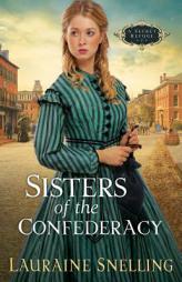Sisters of the Confederacy (A Secret Refuge Series #2) by Lauraine Snelling Paperback Book