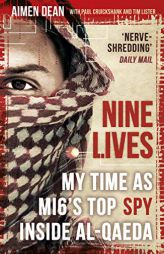 Nine Lives: My Time As MI6's Top Spy Inside al-Qaeda by Aimen Dean Paperback Book